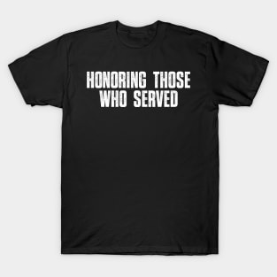 Honoring Those Who Served T-Shirt